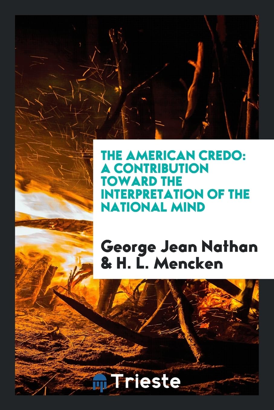 The American Credo: A Contribution Toward the Interpretation of the National Mind Books