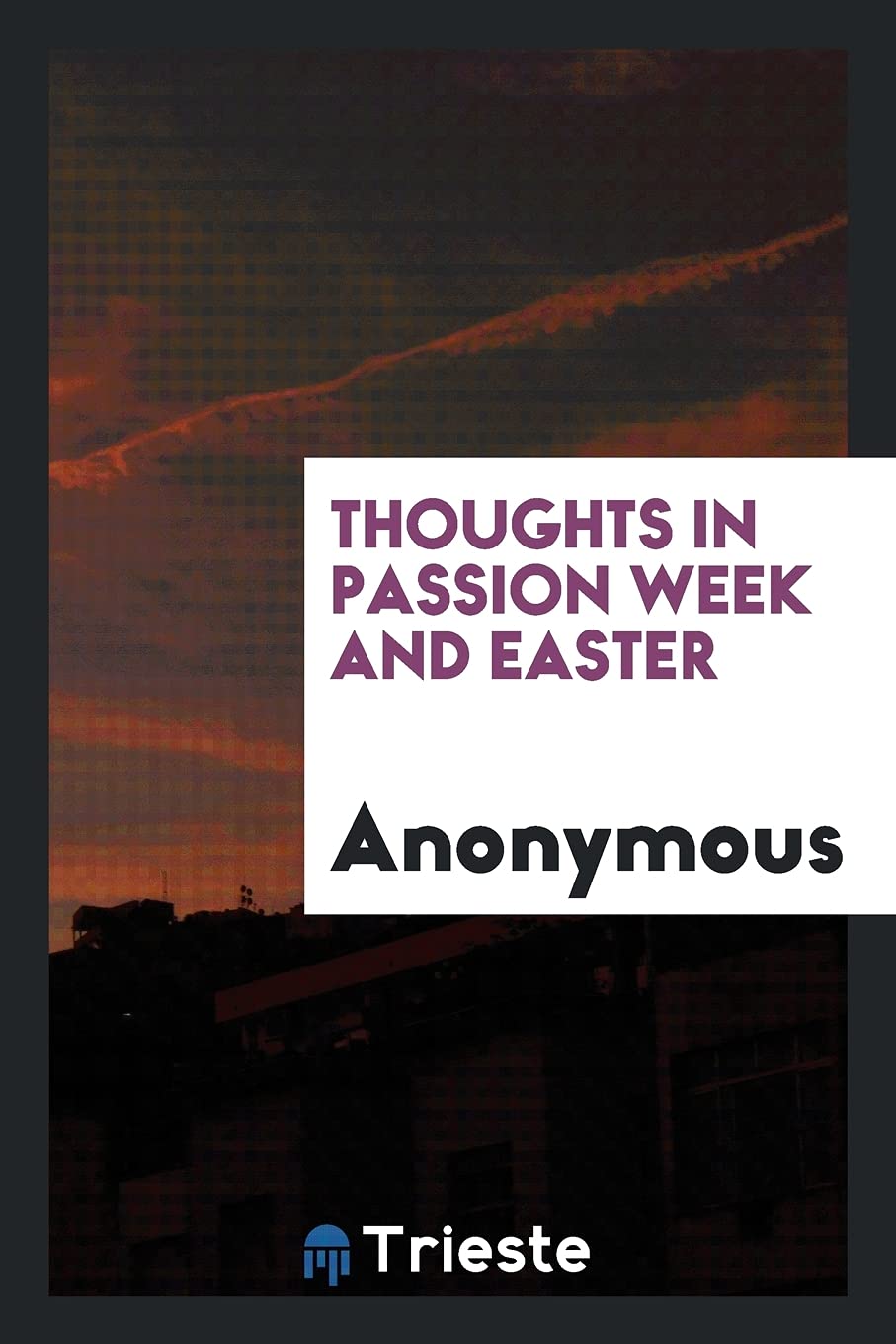 Thoughts in Passion Week and Easter Art & Literature