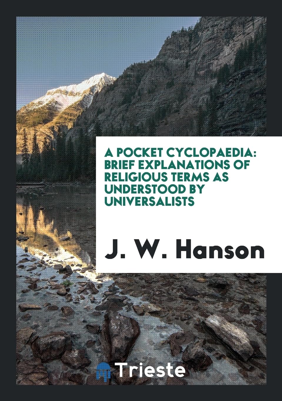 A Pocket Cyclopaedia: Brief Explanations of Religious Terms as Understood by Universalists Politics & History