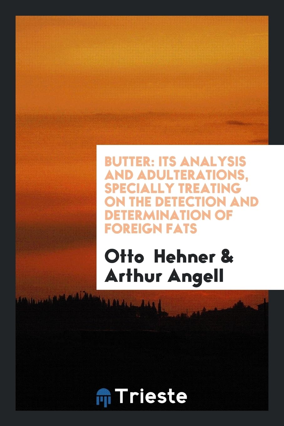 Butter: Its Analysis and Adulterations, Specially Treating on the Detection and Determination of Foreign Fats Contemporary literature