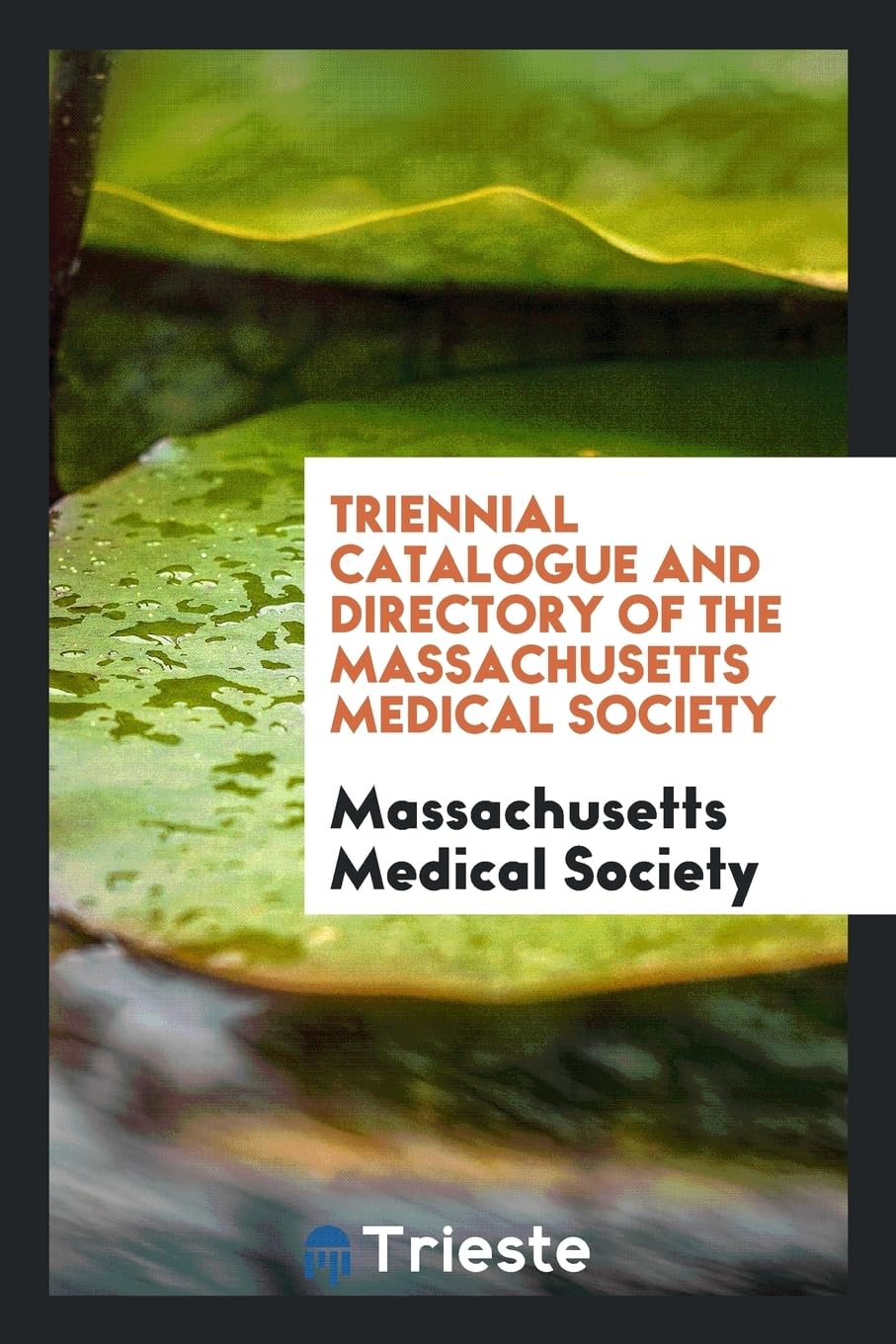 Triennial Catalogue and Directory of the Massachusetts Medical Society Books