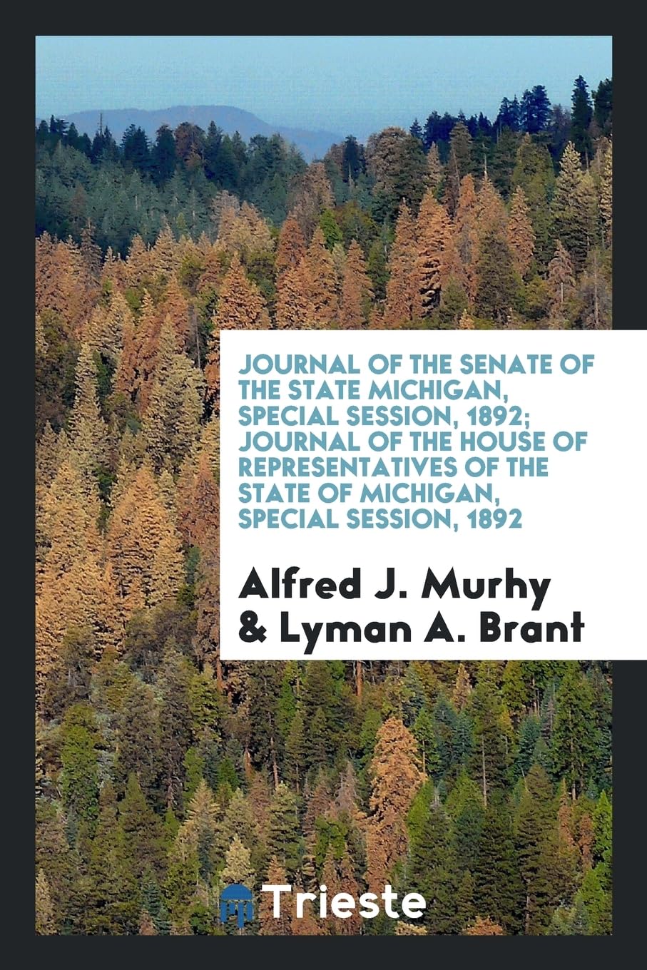 Journal of the Senate of the State Michigan, Special Session, 1892; Journal of the House of Representatives of the State of Michigan, Special Session, 1892 Leisure, Home & Garden