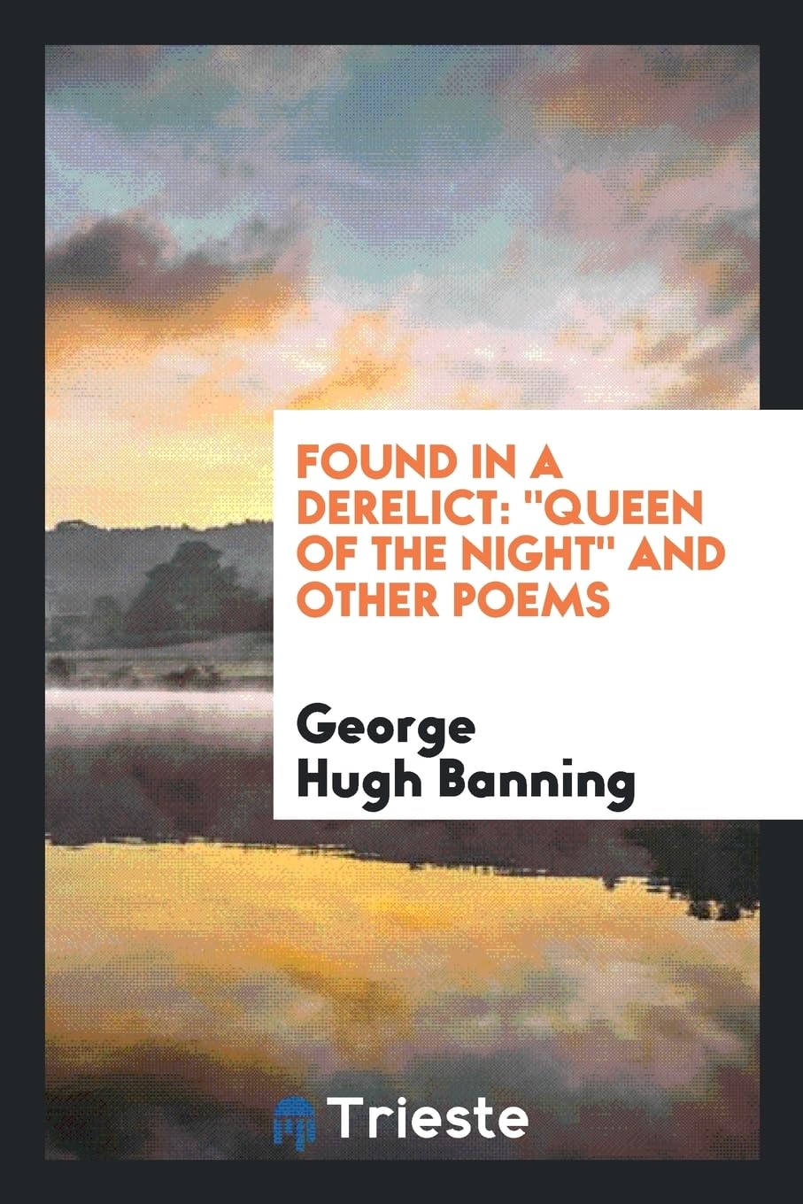 Found in a Derelict: Queen of the Night and Other Poems Poetry