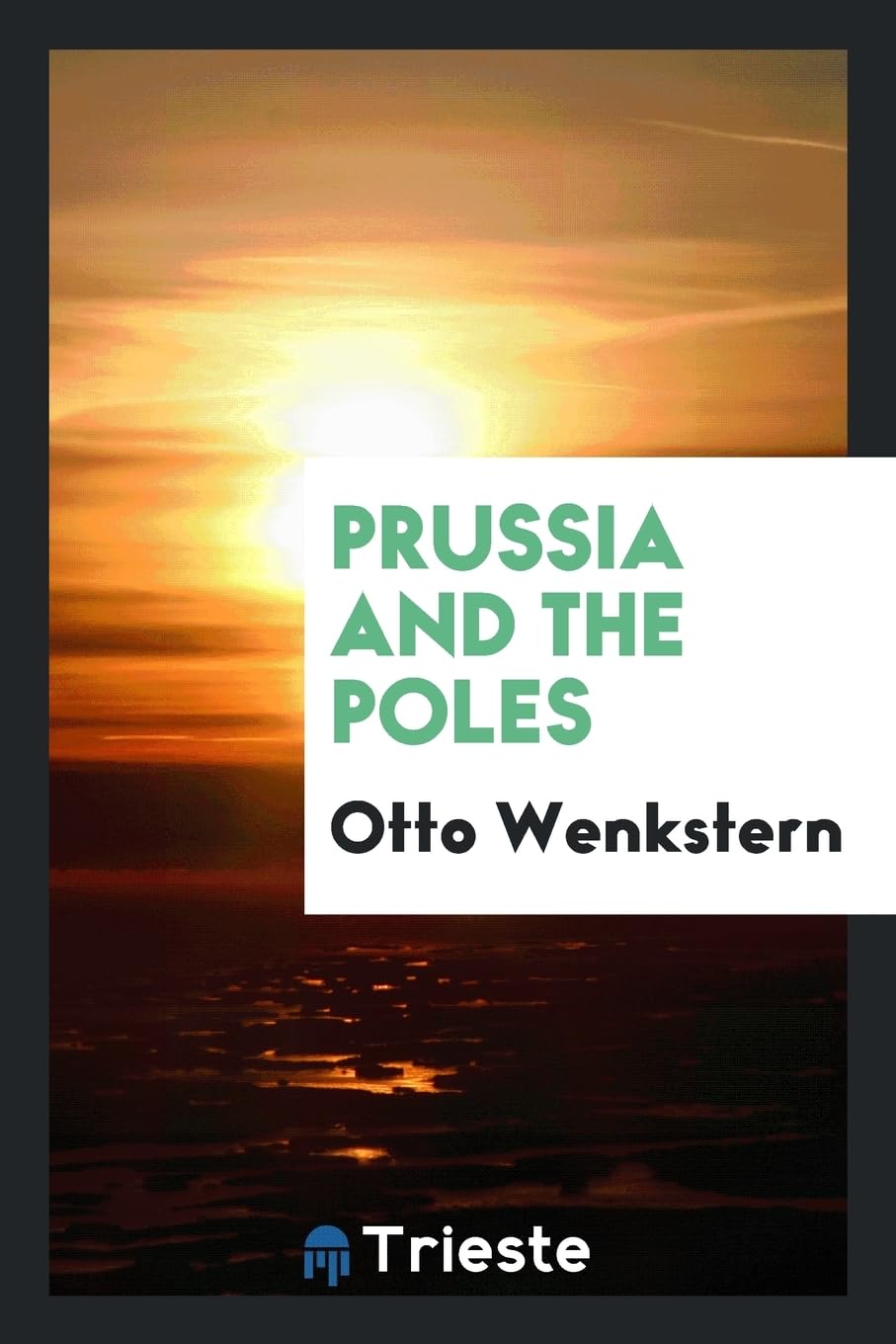 Prussia and the Poles Politics & History