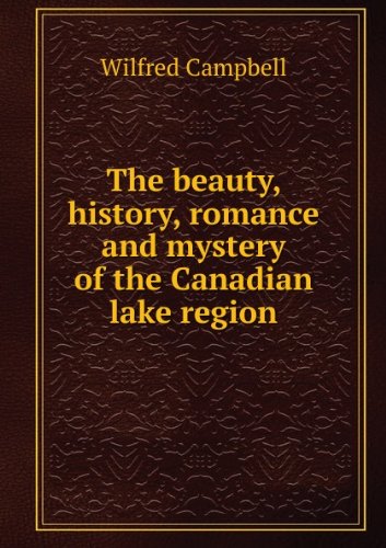 The beauty, history, romance and mystery of the Canadian lake region Books