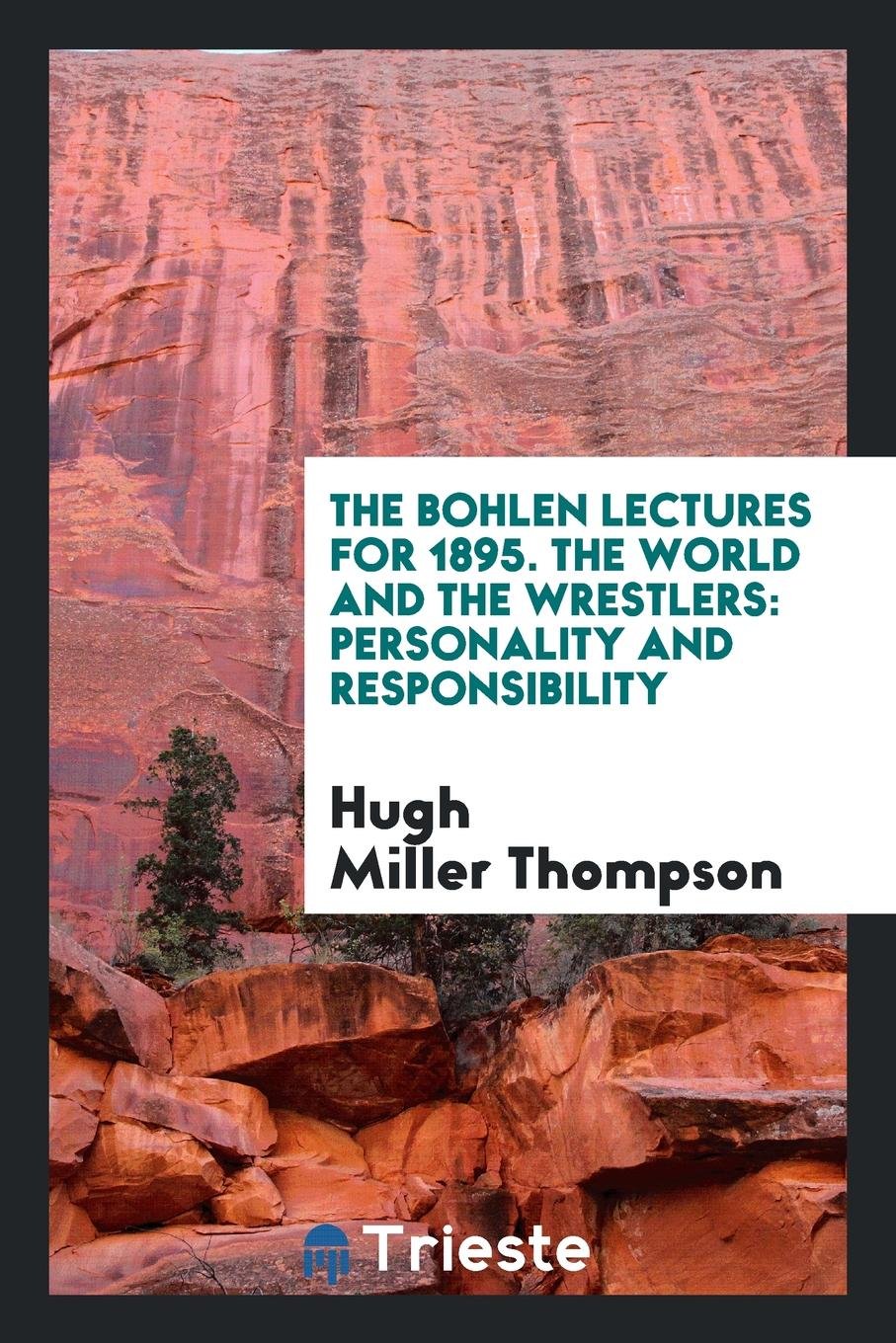 The Bohlen Lectures for 1895. the World and the Wrestlers: Personality and Responsibility Social Sciences