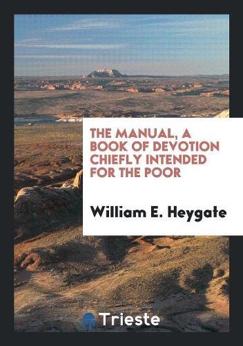 The Manual, a Book of Devotion Chiefly Intended for the Poor Social Sciences