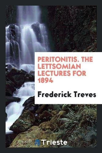 Peritonitis. the Lettsomian Lectures for 1894 Social Sciences