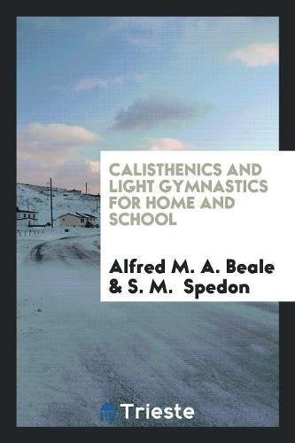 Calisthenics and Light Gymnastics for Home and School Social Sciences