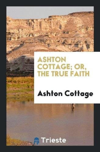 Ashton Cottage; Or, the True Faith Books