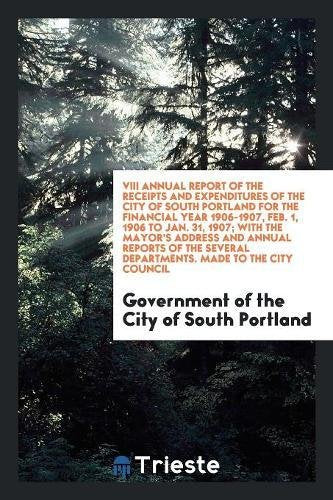 VIII Annual Report of the Receipts and Expenditures of the City of South Portland for the Financial Year 1906-1907, Feb. 1, 1906 to Jan. 31, 1907; Wit Books
