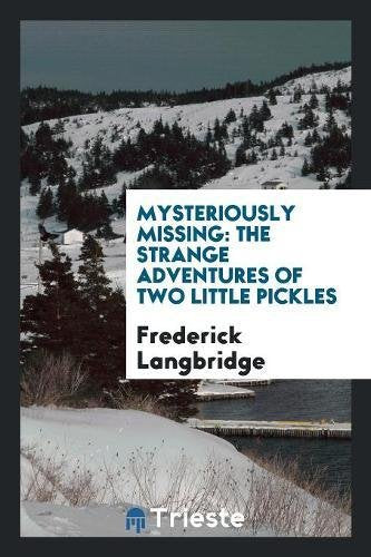 Mysteriously Missing: The Strange Adventures of Two Little Pickles Books