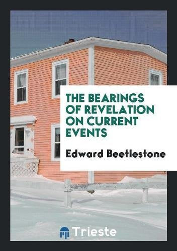 The Bearings of Revelation on Current Events Politics & History