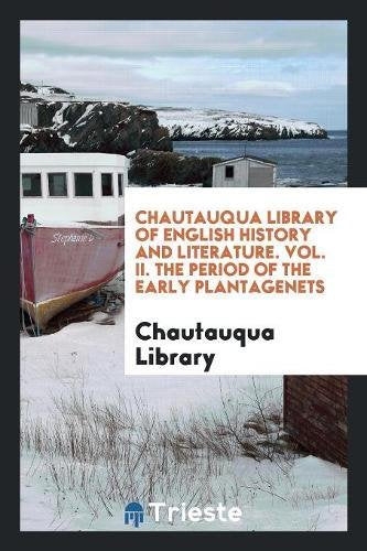Chautauqua Library of English History and Literature. Vol. II. the Period of the Early Plantagenets Books