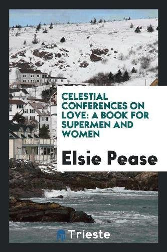 Celestial Conferences on Love: A Book for Supermen and Women Books