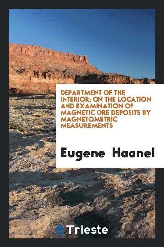 Department of the Interior; On the Location and Examination of Magnetic Ore Deposits by Magnetometric Measurements Books