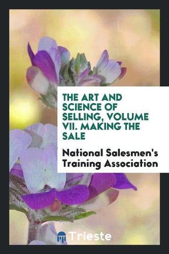The Art and Science of Selling, Volume VII. Making the Sale Social Sciences