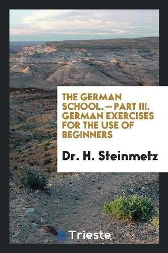 The German School. - Part III. German Exercises for the Use of Beginners Social Sciences