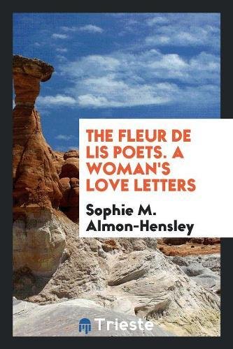 The Fleur de Lis Poets. a Woman's Love Letters Books