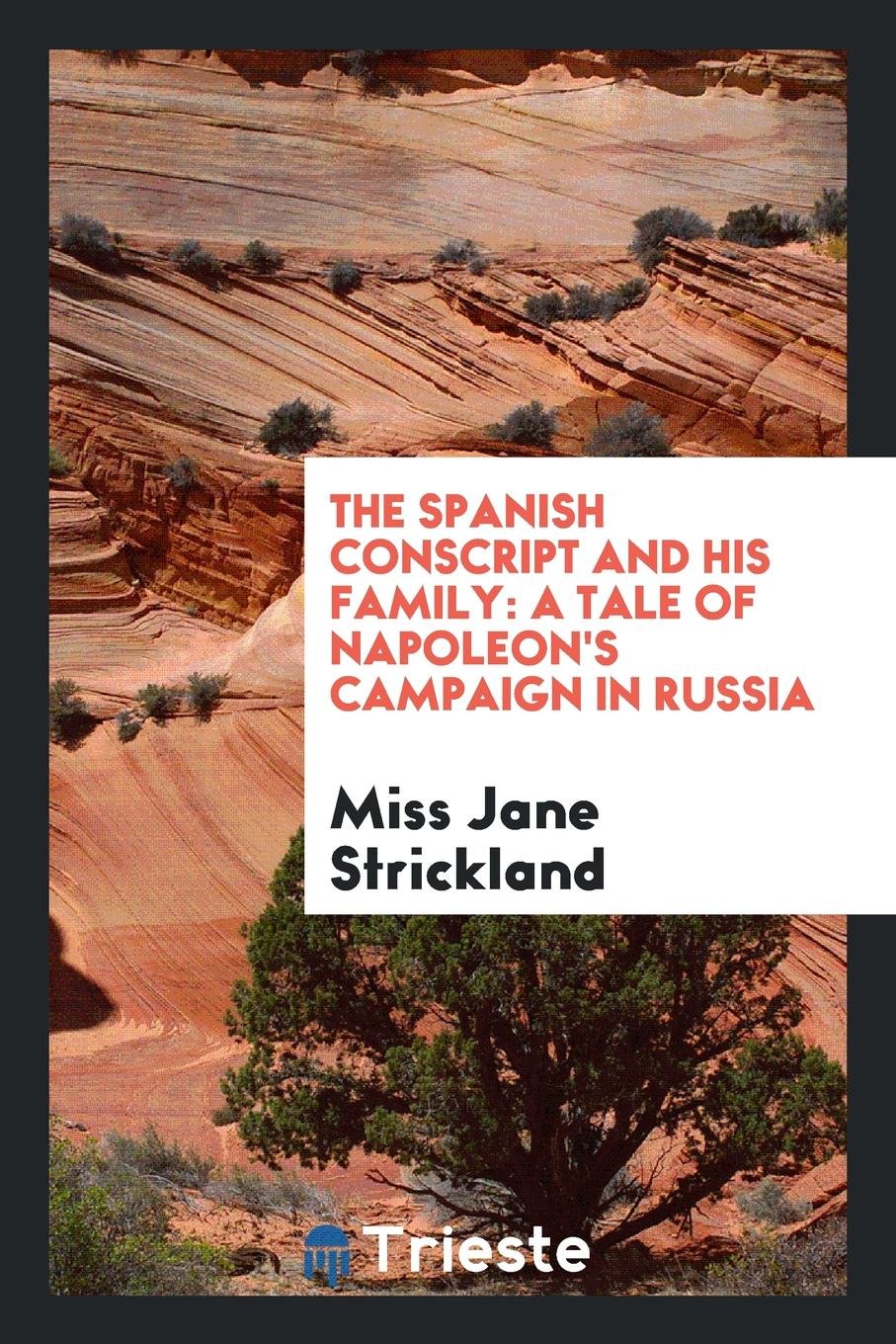 The Spanish Conscript and His Family: A Tale of Napoleon's Campaign in Russia Books
