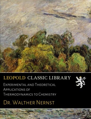 Experimental and Theoretical Applications of Thermodynamics to Chemistry Books