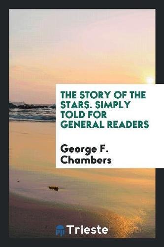 The Story of the Stars. Simply Told for General Readers Books