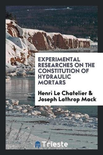 Experimental Researches on the Constitution of Hydraulic Mortars Books