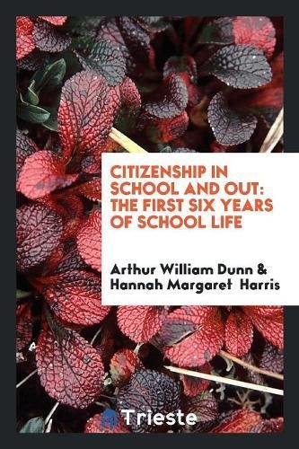Citizenship in School and Out: The First Six Years of School Life Learning & Reference
