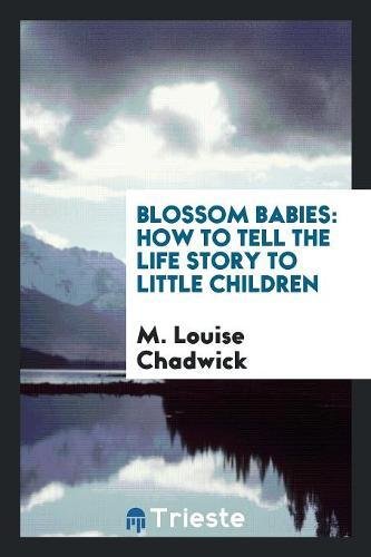Blossom Babies: How to Tell the Life Story to Little Children Books