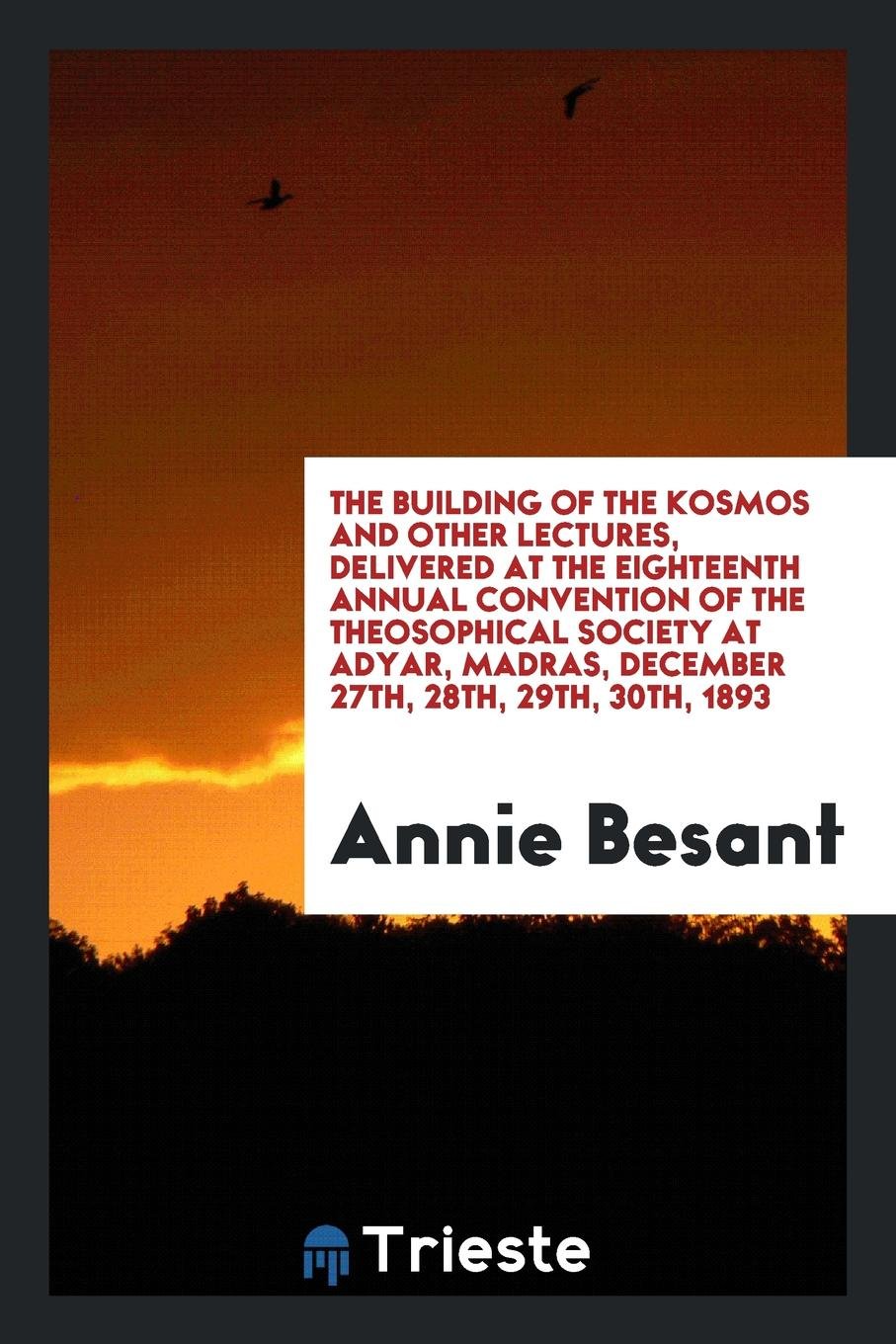 The Building of the Kosmos and Other Lectures: Delivered at the Eighteenth Annual Convention of ... Books