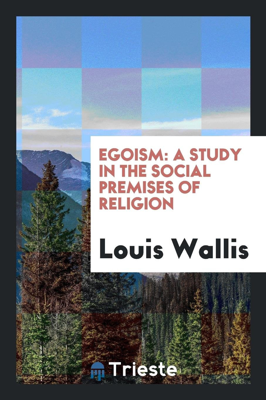 Egoism: A Study in the Social Premises of Religion Social Sciences