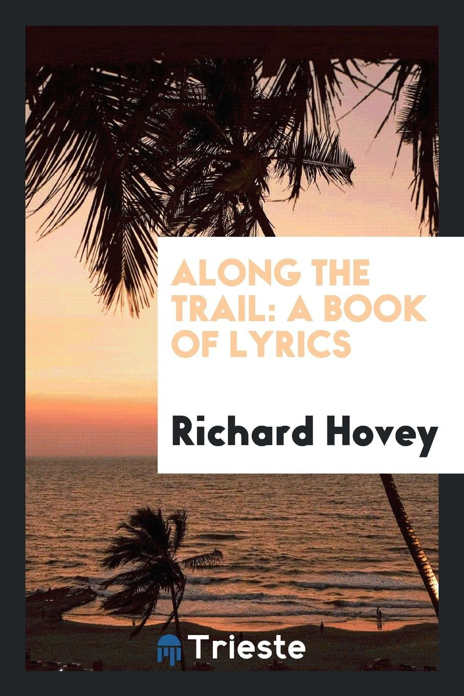 Along the Trail: A Book of Lyrics Social Sciences