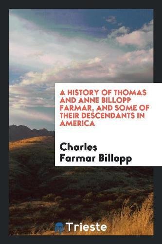 A History of Thomas and Anne Billopp Farmar, and Some of Their Descendants in America Books
