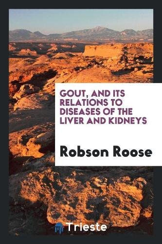 Gout, and Its Relations to Diseases of the Liver and Kidneys Social Sciences
