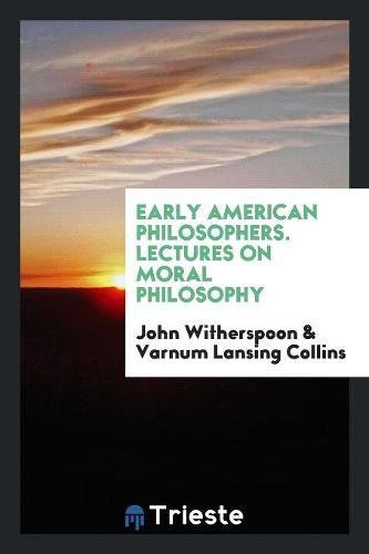 Early American Philosophers. Lectures on Moral Philosophy Social Sciences