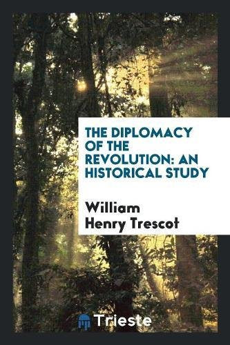 The Diplomacy of the Revolution: An Historical Study Social Sciences