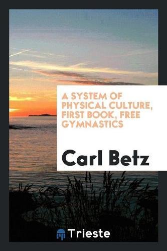 A System of Physical Culture, First Book, Free Gymnastics Books
