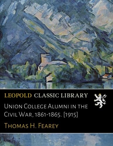 Union College Alumni in the Civil War, 1861-1865. Politics & History