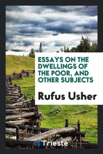 Essays on the Dwellings of the Poor, and Other Subjects Social Sciences