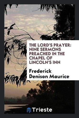 The Lord's Prayer: Nine Sermons Preached in the Chapel of Lincoln's Inn Books