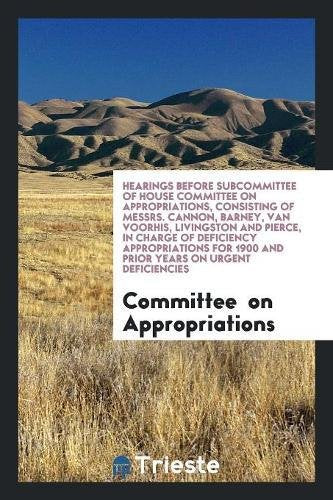 Hearings Before Subcommittee of House Committee on Appropriations, Consisting of Messrs. Cannon, Barney, Van Voorhis, Livingston and Pierce, in Charge Social Sciences