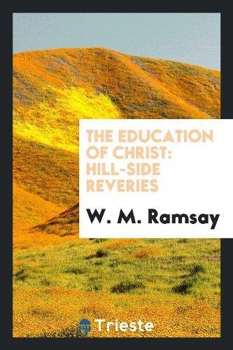 The Education of Christ: Hill-Side Reveries Social Sciences