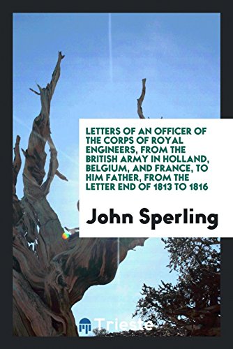 Letters of an Officer of the Corps of Royal Engineers (J. Sperling) from the British Army in ... Politics & History