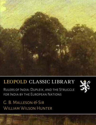Rulers of India: Dupleix, and the Struggle for India by the European Nations Books