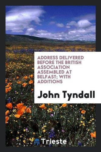 Address Delivered Before the British Association Assembled at Belfast; With Additions Philosophy