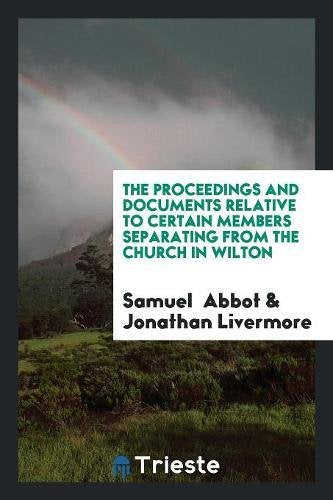 The Proceedings and Documents Relative to Certain Members Separating from the Church in Wilton Books