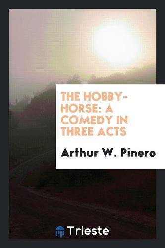 The Hobby-Horse: A Comedy in Three Acts Drama