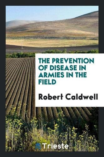 The Prevention of Disease in Armies in the Field Medicine