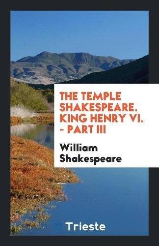 The Temple Shakespeare. King Henry VI. - Part III Books