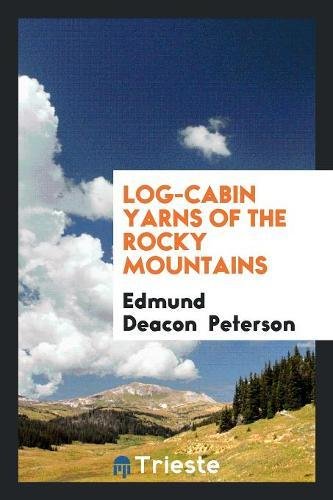 Log-Cabin Yarns of the Rocky Mountains Books